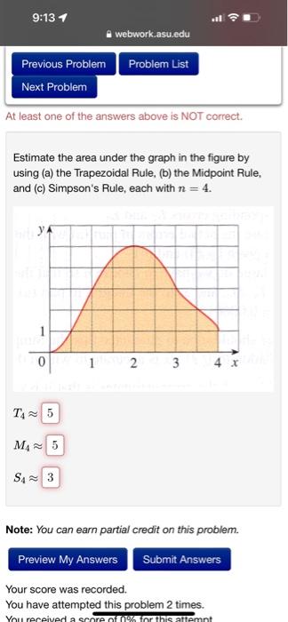 9 13 1 Previous Problem Next Problem At Least One Of The Answers Above Is Not Correct Estimate The Area Under The Graph 1