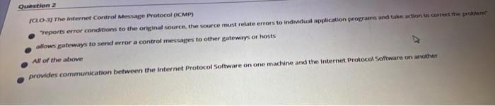 Question 2 Iclo 3 The Internet Control Message Protocol Icmp Reports Error Conditions To The Original Source The Sour 1