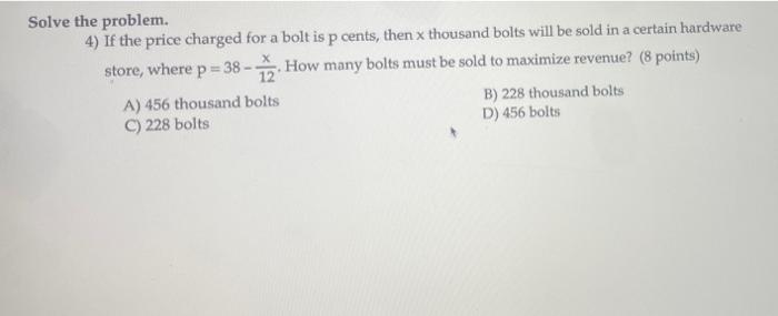 Solve The Problem 4 If The Price Charged For A Bolt Is P Cents Then X Thousand Bolts Will Be Sold In A Certain Hardwa 1