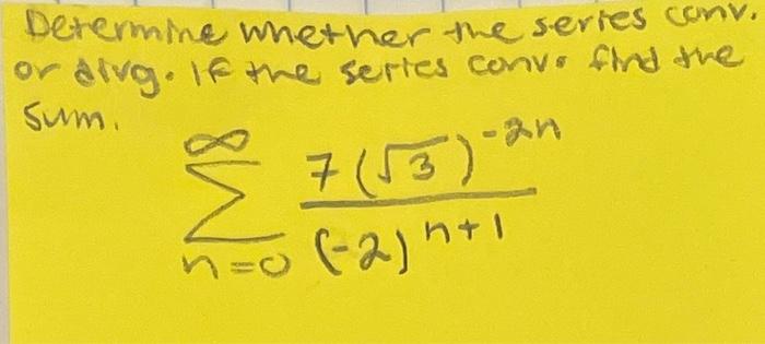 Determine Whether The Series Conv Or Divg If The Series Convo Find The Sum 8 Wi 7 3 An N 0 2 H 1 1