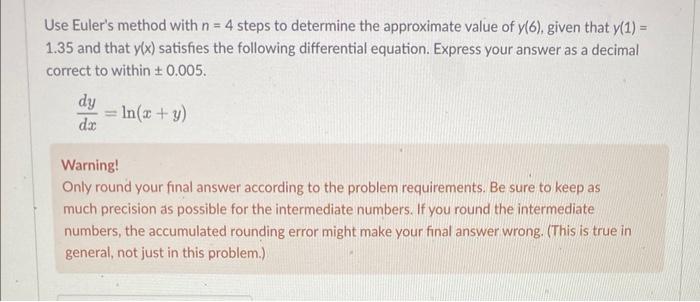 Use Euler S Method With N 4 Steps To Determine The Approximate Value Of Y 6 Given That Y 1 1 35 And That Y X Sat 1