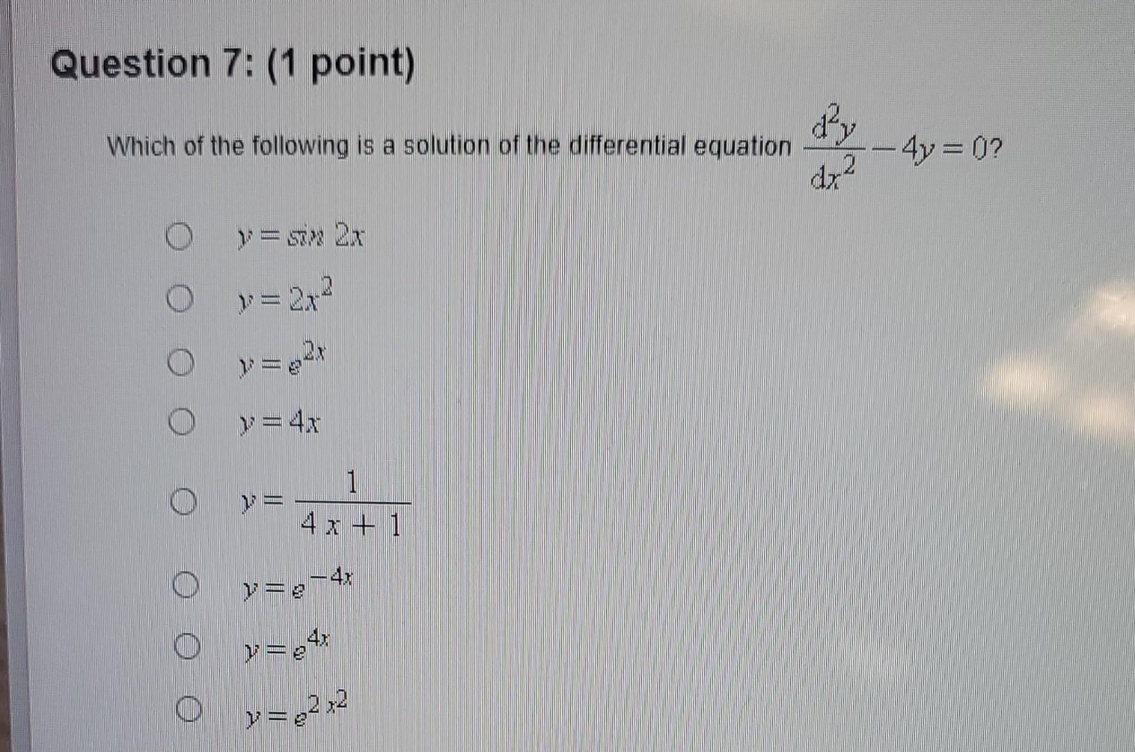 Question 7 1 Point Which Of The Following Is A Solution Of The Differential Equation O Y Sim On Y 2x Y 4x 1 4x 1
