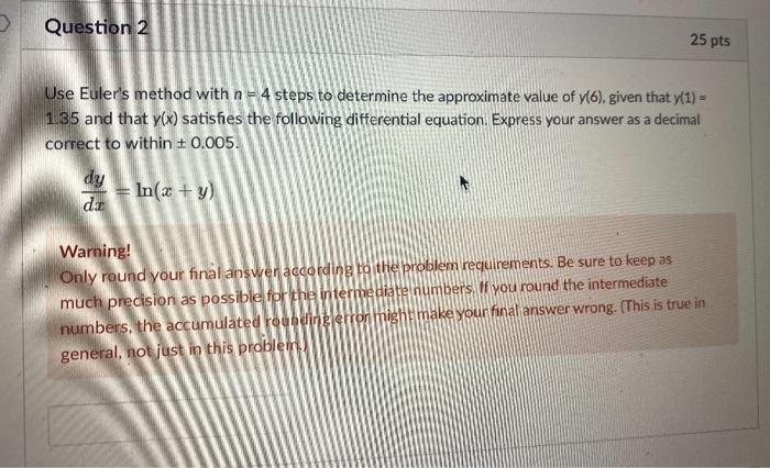 D Question 2 Use Euler S Method With N 4 Steps To Determine The Approximate Value Of Y 6 Given That Y 1 1 35 And 1