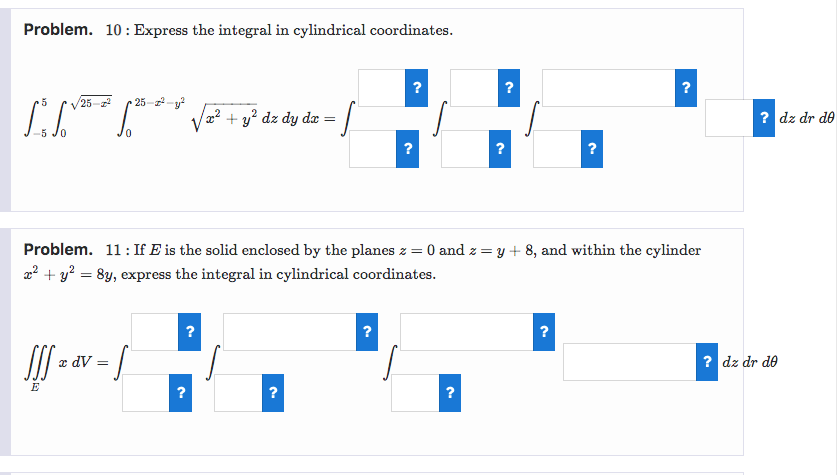 Problem 10 Express The Integral In Cylindrical Coordinates 5 25 22 5 70 Fff E 25 2 5 0 C Dv Y Dz 1