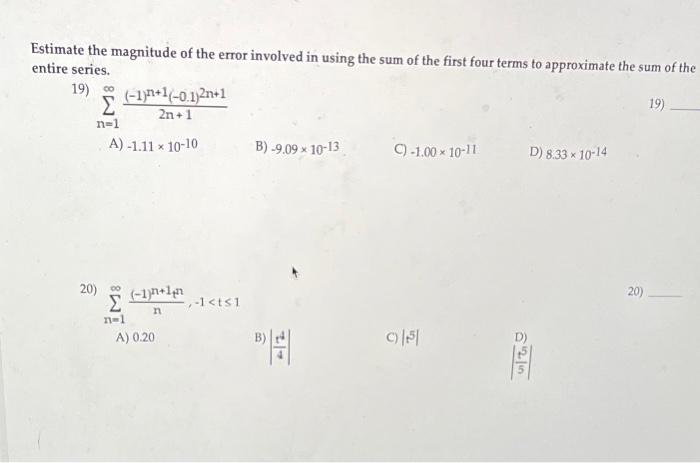 Estimate The Magnitude Of The Error Involved In Using The Sum Of The First Four Terms To Approximate The Sum Of The Enti 1