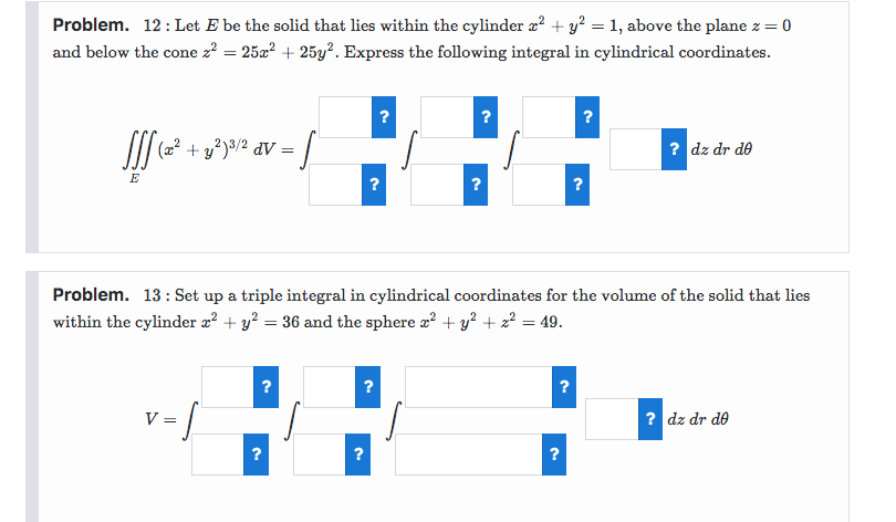 Problem 12 Let E Be The Solid That Lies Within The Cylinder X Y 1 Above The Plane Z 0 And Below The Cone Z 1