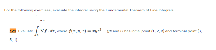 For The Following Exercises Evaluate The Integral Using The Fundamental Theorem Of Line Integrals E S Vf Dr Where F 1