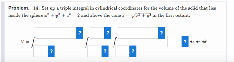 Problem 14 Set Up A Triple Integral In Cylindrical Coordinates For The Volume Of The Solid That Lies Inside The Sphere 1