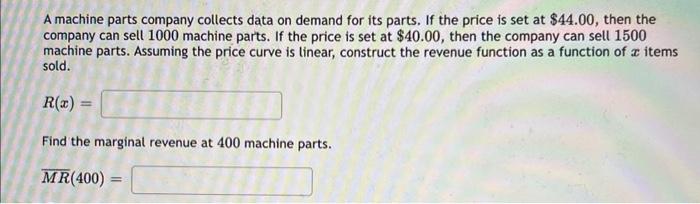 A Machine Parts Company Collects Data On Demand For Its Parts If The Price Is Set At 44 00 Then The Company Can Sell 1