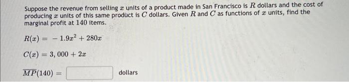 Suppose The Revenue From Selling A Units Of A Product Made In San Francisco Is R Dollars And The Cost Of Producing A Uni 1