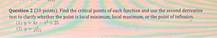 Question 2 20 Points Find The Critical Points Of Each Function And Use The Second Derivative Test To Clarify Whether 1