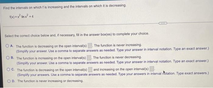 Find The Intervals On Which F Is Increasing And The Intervals On Which It Is Decreasing F X X Inx 4 Select The Corr 1