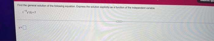 Find The General Solution Of The Following Equation Express The Solution Explicitly As A Function Of The Independent Va 1