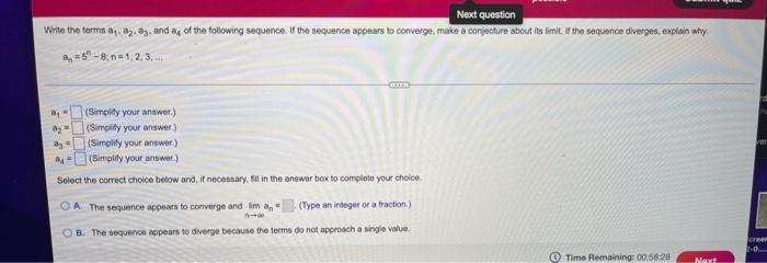 Next Question Write The Terms A 82 83 And A Of The Following Sequence If The Sequence Appears To Converge Make A Co 1