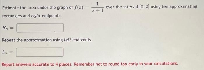 Estimate The Area Under The Graph Of F X Rectangles And Right Endpoints Rn Repeat The Approximation Using Left Endpo 1