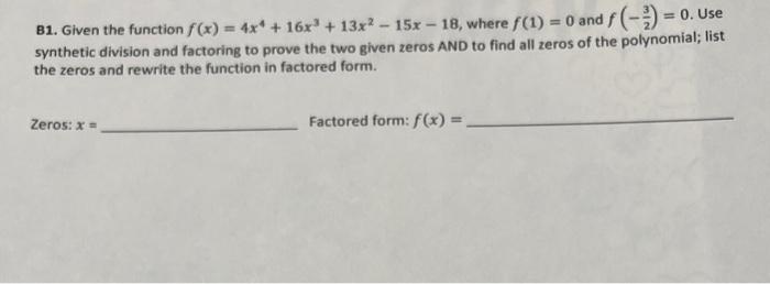 B1 Given The Function F X 4x 16x 13x 15x 18 Where F 1 0 And F 0 Use Synthetic Division And Factori 1