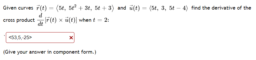 Given Curves R T 5t 5t 3t 5t 3 And U T D Cross Product R T U T When T 2 Dt 53 5 25 X Give Your 1