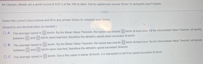 An Olympic Athlete Set A World Record Of 9 81 S In The 100 M Dash Did His Speed Ever Exceed 36 Km Hr During The Race E 1