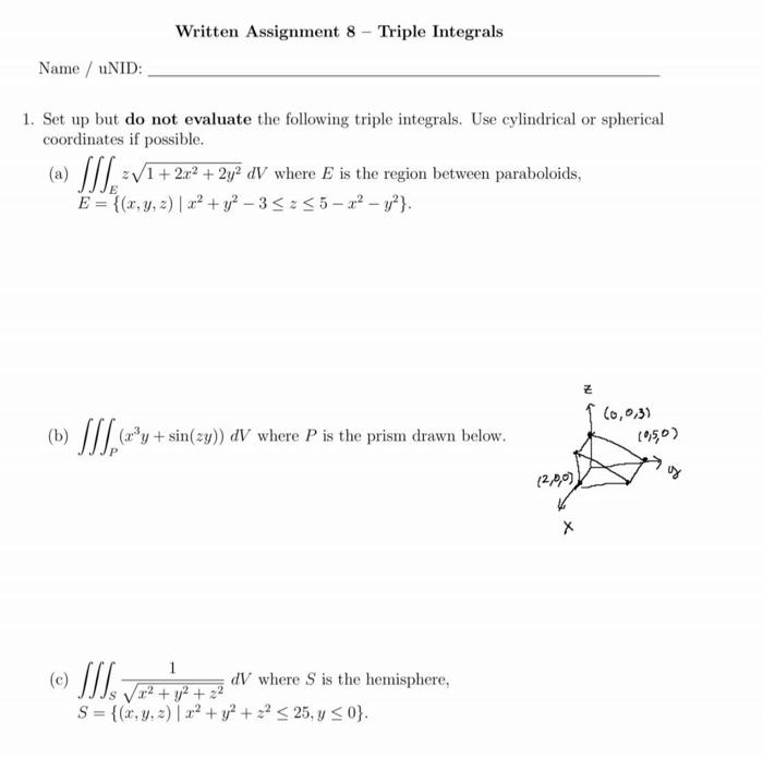 Name Unid 1 Set Up But Do Not Evaluate The Following Triple Integrals Use Cylindrical Or Spherical Coordinates If P 1