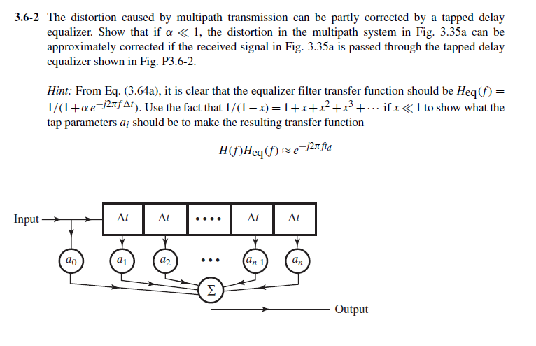 3 6 2 The Distortion Caused By Multipath Transmission Can Be Partly Corrected By A Tapped Delay Equalizer Show That If 1