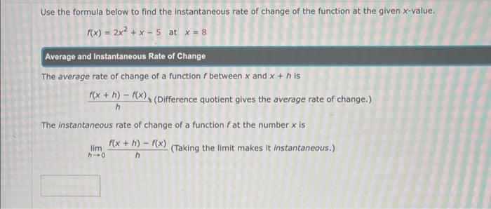 Use The Formula Below To Find The Instantaneous Rate Of Change Of The Function At The Given X Value F X 2x X 5 At X 1