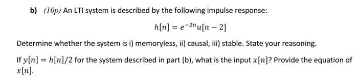 B 10p An Lti System Is Described By The Following Impulse Response H N E 2nu N 2 Determine Whether The System 1
