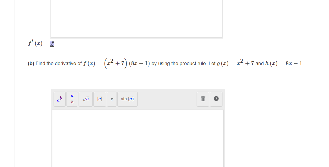 A Find The Derivative Of F X X2 7 8x 1 Fx X2 78x 1 By First Expanding The Polynomials Enter The Fully Simplified E 1