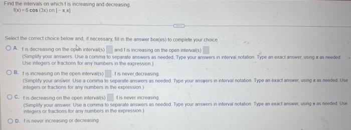 Find The Intervals On Which F Is Increasing And Decreasing F X 6 Cos 3x On Select The Correct Choice Below And 1