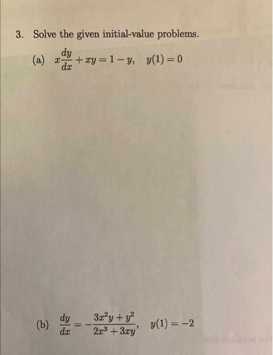 3 Solve The Given Initial Value Problems Dy A X Dx Xy 1 Y Y 1 0 B Dy Da 3x Y Y 2x 3xy Y 1 2 1