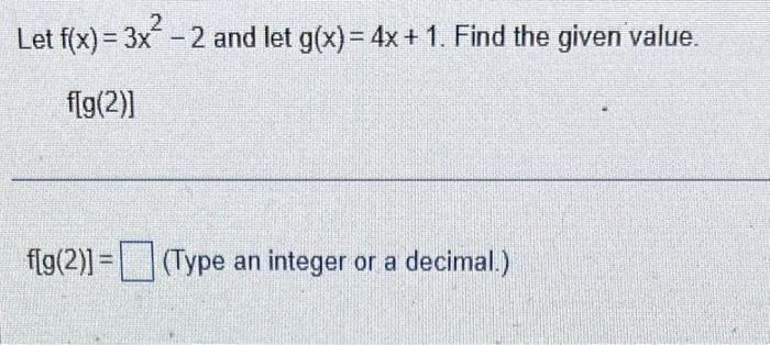 Let F X 3x 2 And Let G X 4x 1 Find The Given Value F G 2 F G 2 Type An Integer Or A Decimal 1