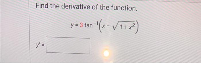 Find The Derivative Of The Function Tan 1 X 1 X Y Y 3 Tan 1