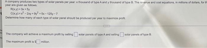 A Company Produces Two Types Of Solar Panels Per Year X Thousand Of Type A And Y Thousand Of Type B The Revenue And Cos 1