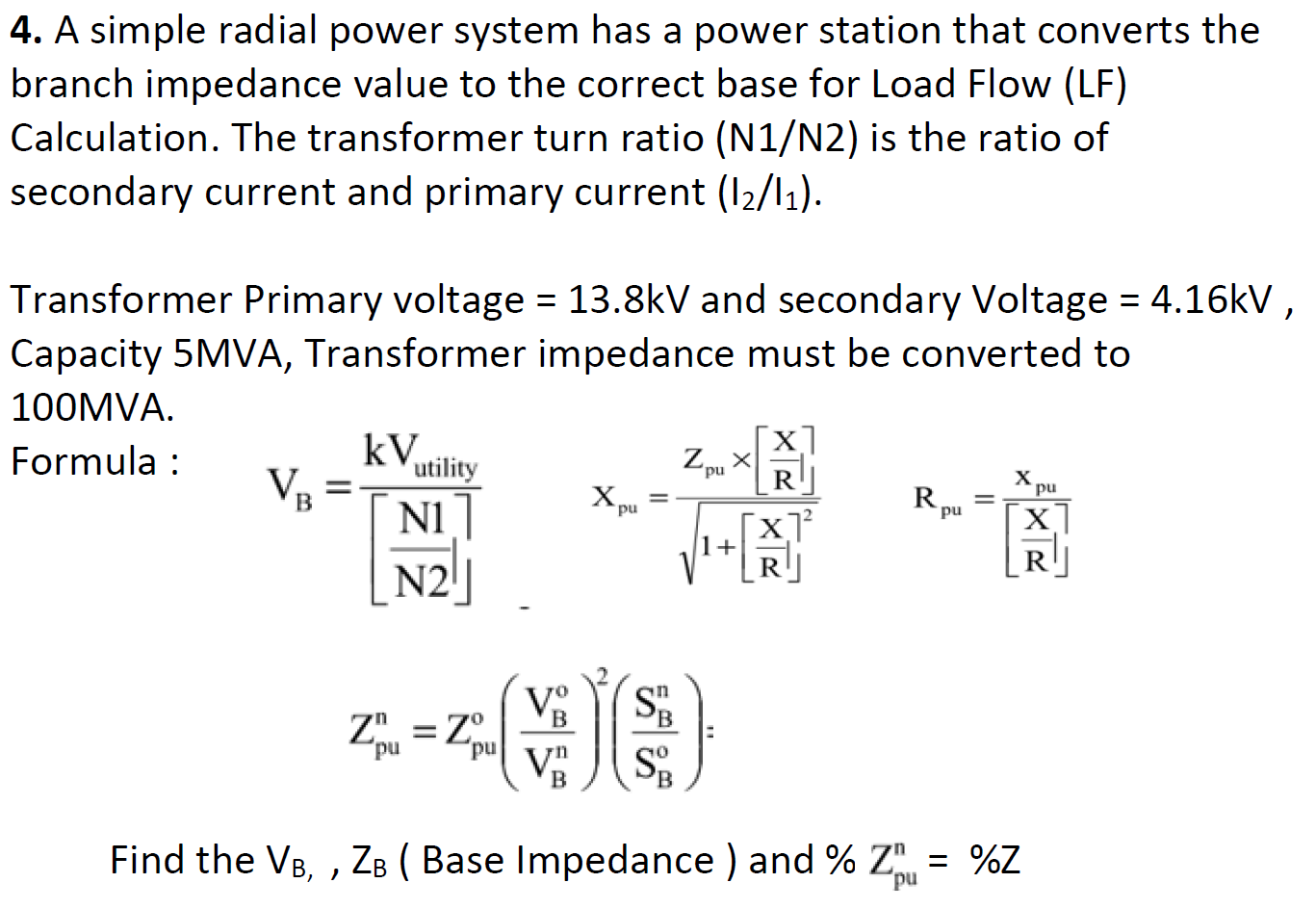 4 A Simple Radial Power System Has A Power Station That Converts The Branch Impedance Value To The Correct Base For Loa 1