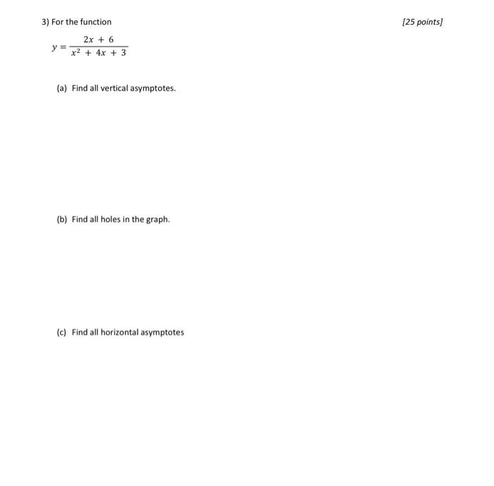 3 For The Function 2x 6 Y X 4x 3 A Find All Vertical Asymptotes B Find All Holes In The Graph C Find A 1