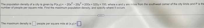 The Population Density Of A City Is Given By P X Y 20x 20y 200x 320y 150 Where X And Y Are Miles From The Sout 1