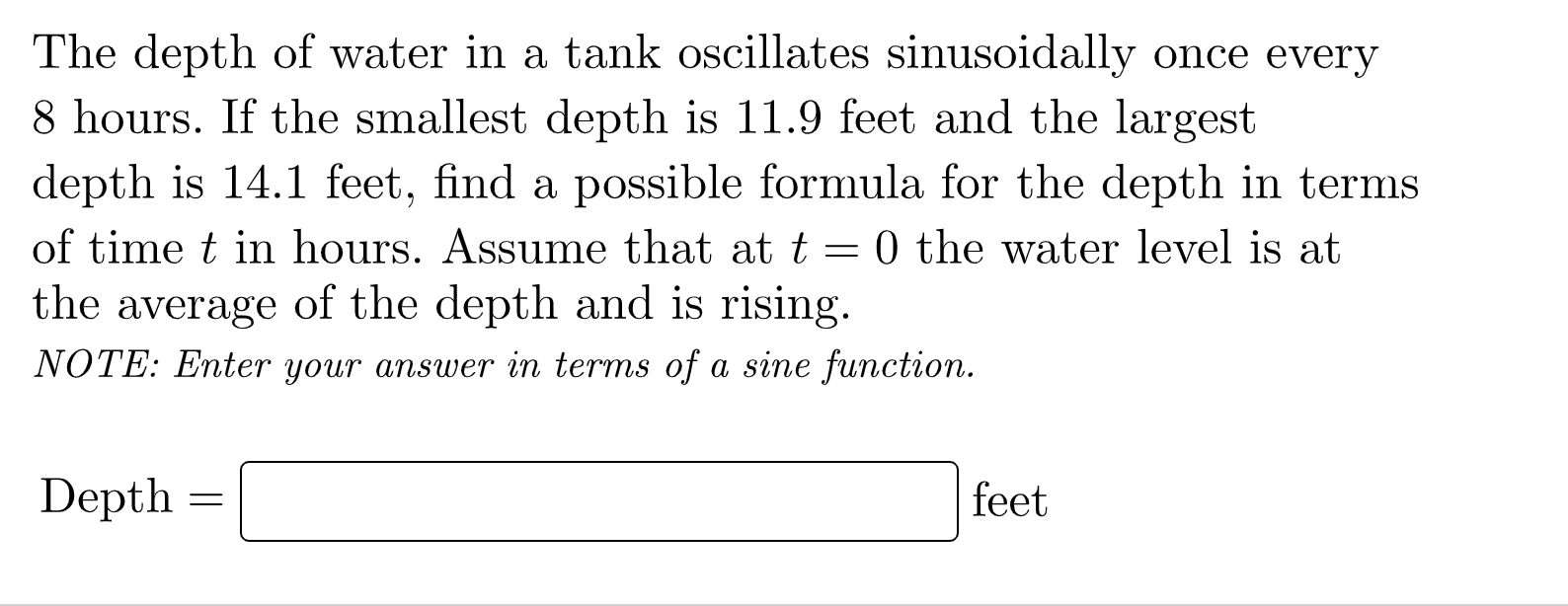 The Depth Of Water In A Tank Oscillates Sinusoidally Once Every 8 Hours If The Smallest Depth Is 11 9 Feet And The Larg 1