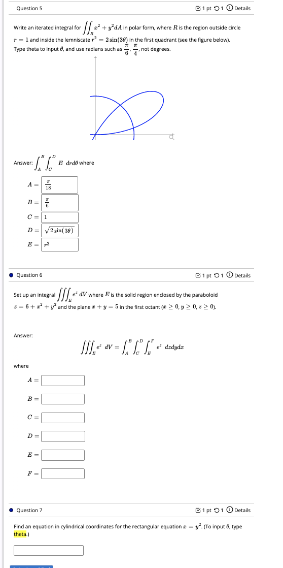 Question 5 1 Pt 1 Details 2 Y Da In Polar Form Where R Is The Region Outside Circle R 1 And Inside The Lemnis 1