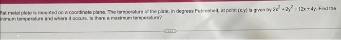 At Metal Plate Is Mounted On A Coordinate Plane The Temperature Of The Plate In Degrees Fahrenheit At Point X Y Is 1