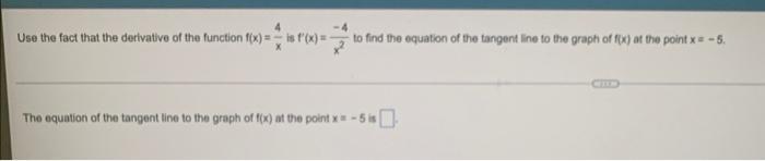 Use The Fact That The Derivative Of The Function F X Is F X To Find The Equation Of The Tangent Line To The Graph Of 1
