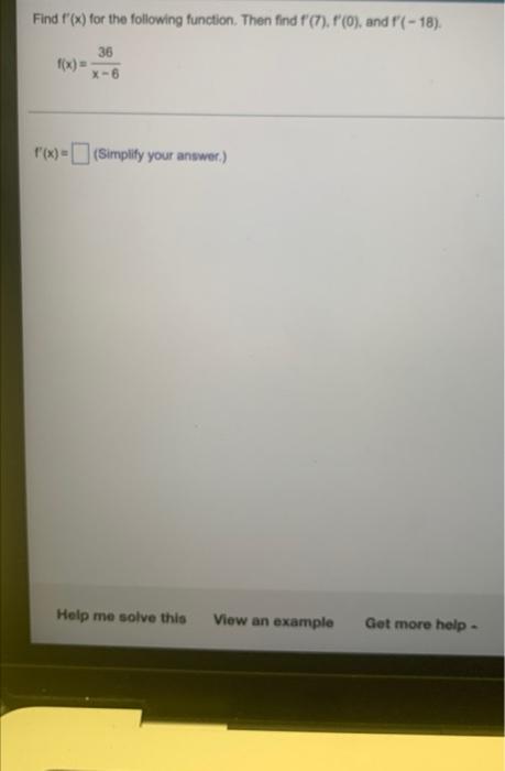 Find F X For The Following Function Then Find F 7 F 0 And F 18 36 X 6 F X Simplify Your Answer Help Me S 1