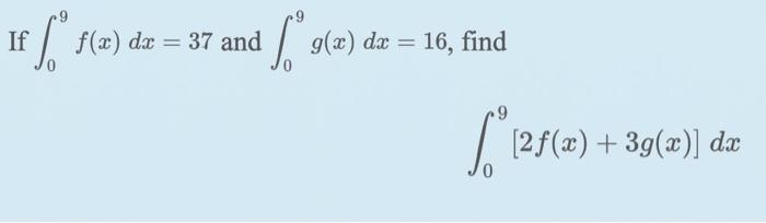 If F X Dx 9 X G X Dx 37 And 16 Find 9 125 2f X 3g X Dx 1