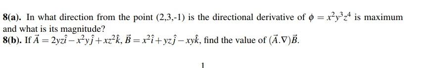 8 A In What Direction From The Point 2 3 1 Is The Directional Derivative Of X Y Za Is Maximum And What Is Its Mag 1