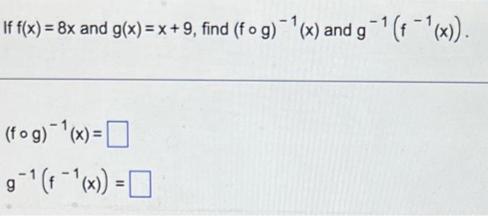 If F X 8x And G X X 9 Find F O G X And G F X Fog X G F X 1