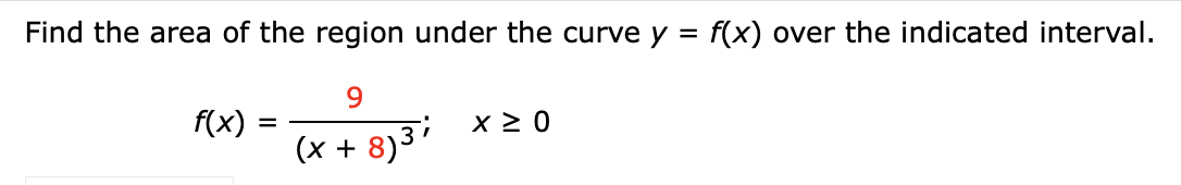 Find The Area Of The Region Under The Curve Y F X Over The Indicated Interval 9 F X X 8 3 X 0 1
