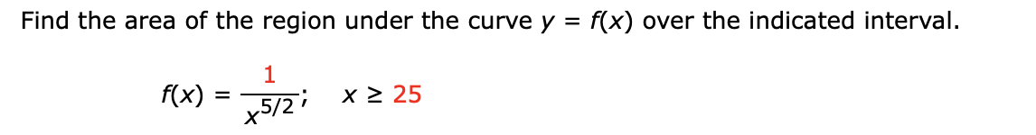 Find The Area Of The Region Under The Curve Y 1 F X X5 2 X5 2 X 25 F X Over The Indicated Interval 1
