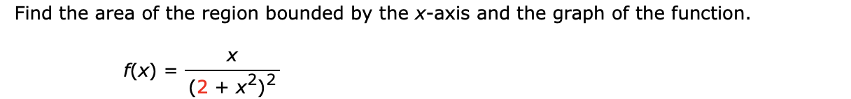 Find The Area Of The Region Bounded By The X Axis And The Graph Of The Function F X X 2 X 1
