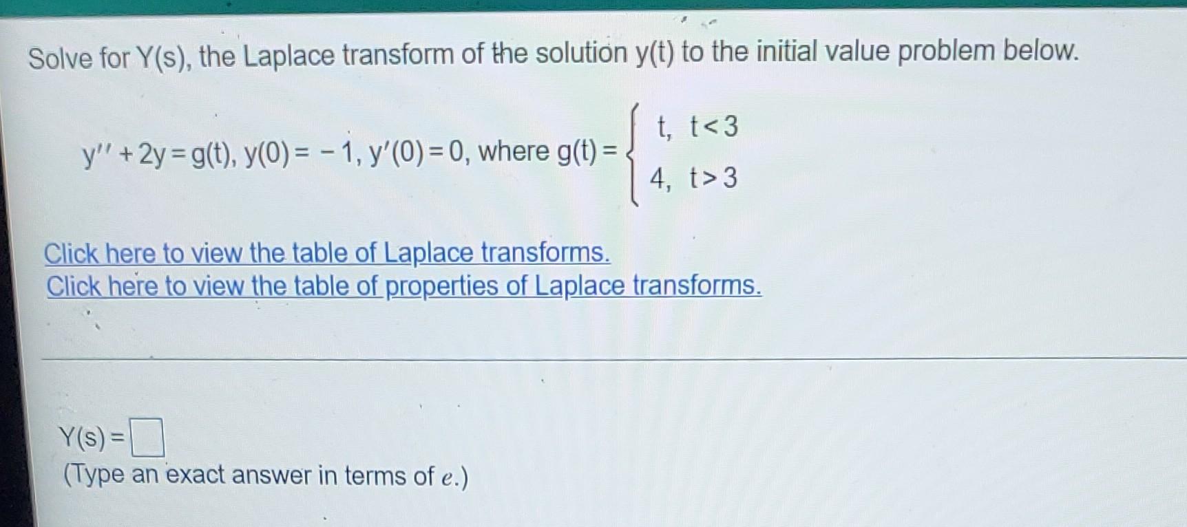 Solve For Y S The Laplace Transform Of The Solution Y T To The Initial Value Problem Below Y 2y G T Y 0 1 Y 1