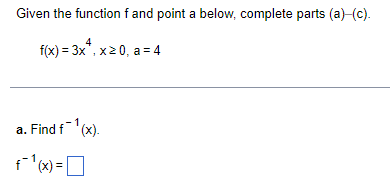 Given The Function F And Point A Below Complete Parts A C F X 3x X 0 A 4 A Find F X F 1 X 1