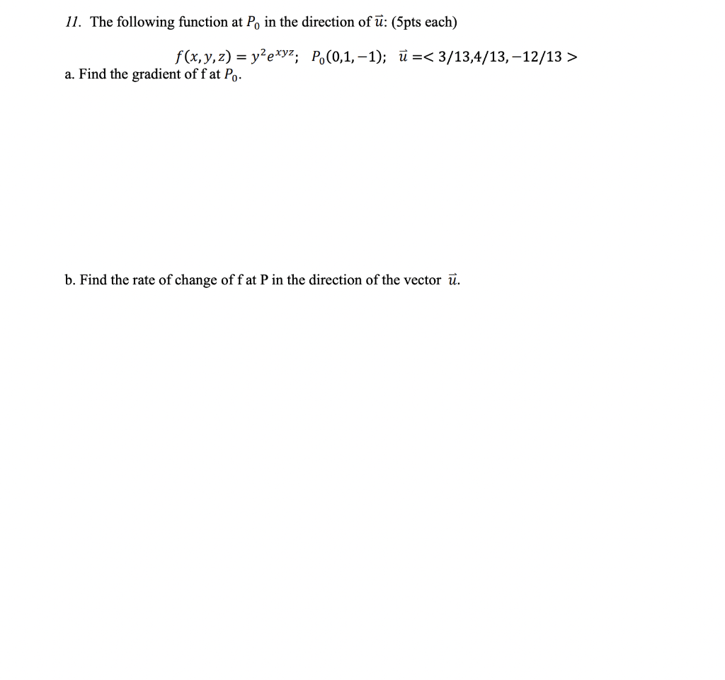 11 The Following Function At Po In The Direction Of U 5pts Each F X Y Z Y Exyz Po 0 1 1 U 3 13 4 13 12 1