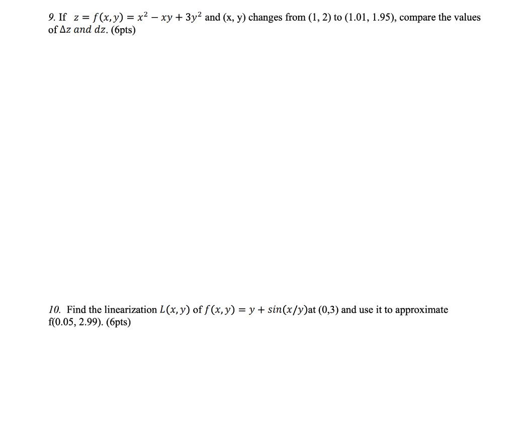 9 If Z F X Y X Xy 3y And X Y Changes From 1 2 To 1 01 1 95 Compare The Values Of Az And Dz 6pts 1